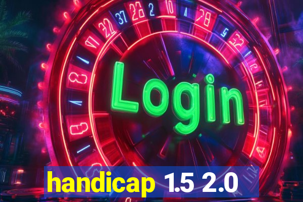 handicap 1.5 2.0